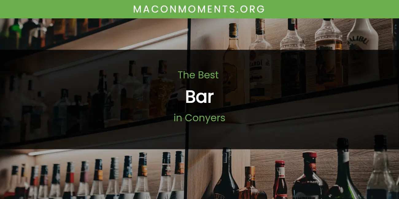 The Absolute Best Bar in Conyers featured