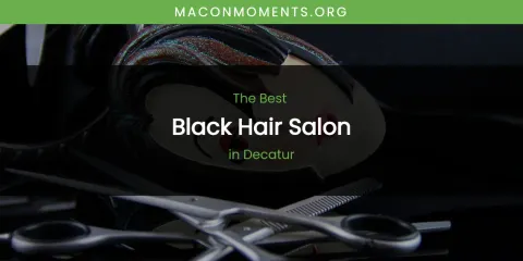 The Absolute Best Black Hair Salon in Decatur