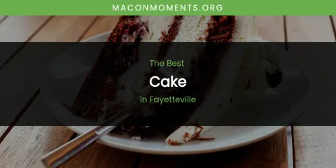 The Absolute Best Cake in Fayetteville