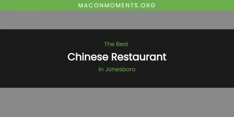 The Absolute Best Chinese Restaurant in Jonesboro