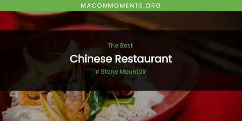 Stone Mountain's Best Chinese Restaurant