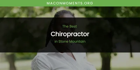 Stone Mountain's Best Chiropractor