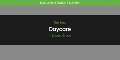 Locust Grove's Best Daycare
