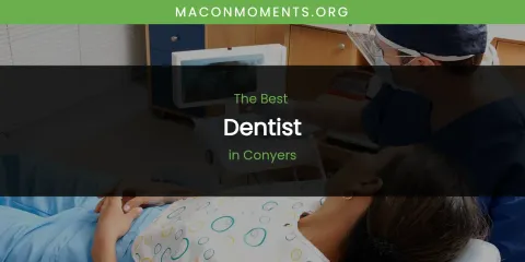 The Absolute Best Dentist in Conyers