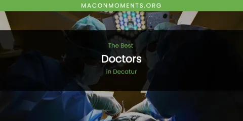 Best Doctors in Decatur: Our Expert Picks