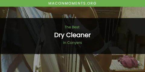 The Absolute Best Dry Cleaner in Conyers