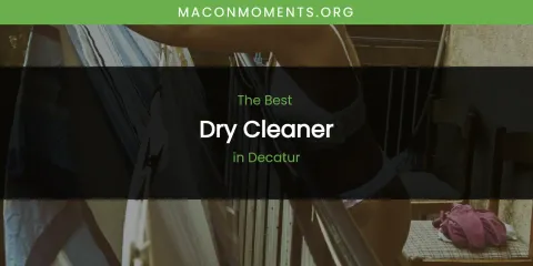 The Absolute Best Dry Cleaner in Decatur