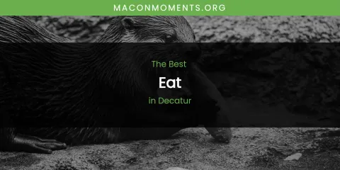The Absolute Best Eat in Decatur