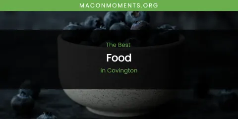 The Absolute Best Food in Covington