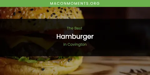 The Absolute Best Hamburger in Covington