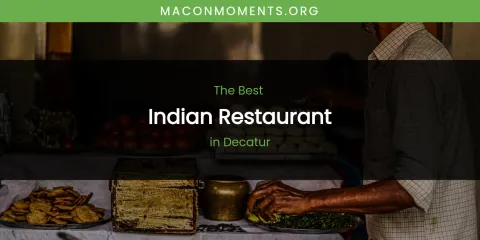 The Absolute Best Indian Restaurant in Decatur