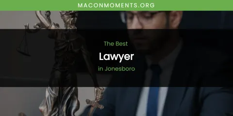 The Absolute Best Lawyer in Jonesboro