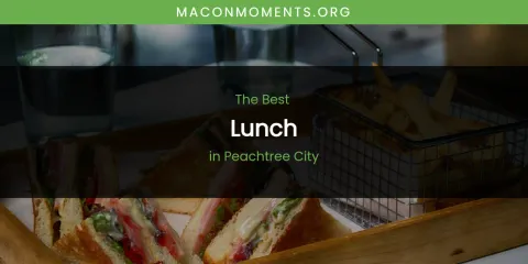 Ranked: Best Lunch in Peachtree City