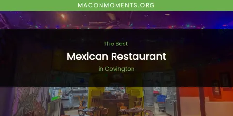 The Top-Rated Mexican Restaurant in Covington