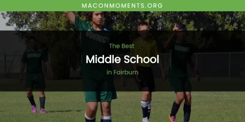 The Absolute Best Middle School in Fairburn