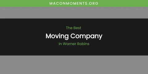 Discover the Best Moving Company in Warner Robins