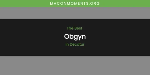 The Absolute Best Obgyn in Decatur