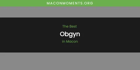 Macon's Best Obgyn