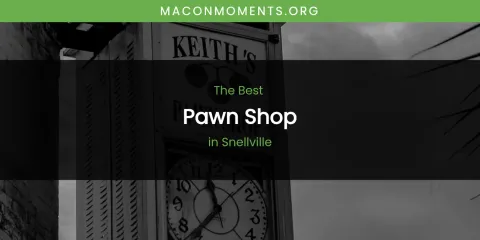 Best Pawn Shop in Snellville: Our Expert Picks