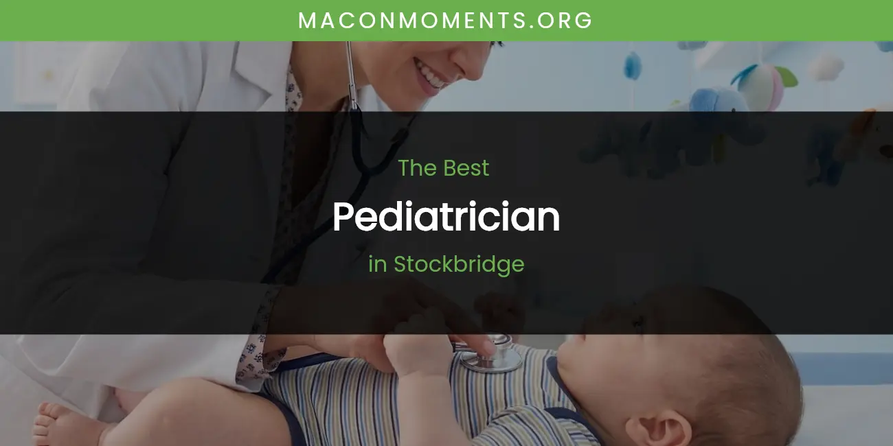 Ranked: Best Pediatrician in Stockbridge