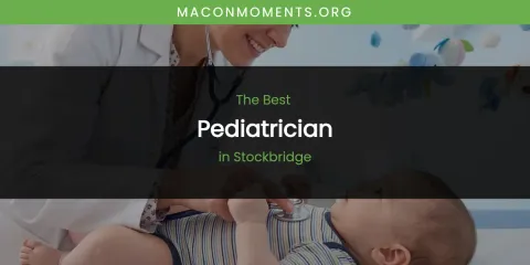 Ranked: Best Pediatrician in Stockbridge