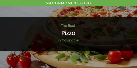 The Absolute Best Pizza in Covington