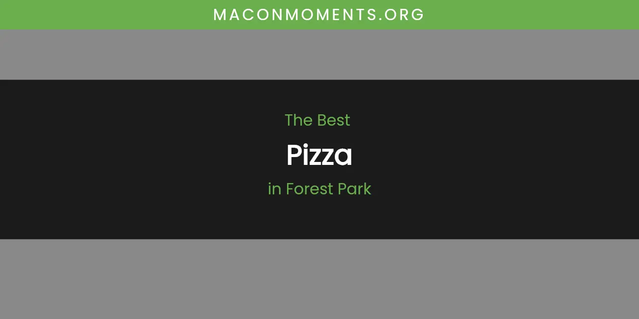 The Absolute Best Pizza in Forest Park featured