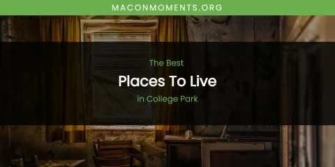 The Absolute Best Places to Live in College Park