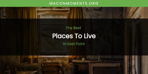 The Absolute Best Places to Live in East Point