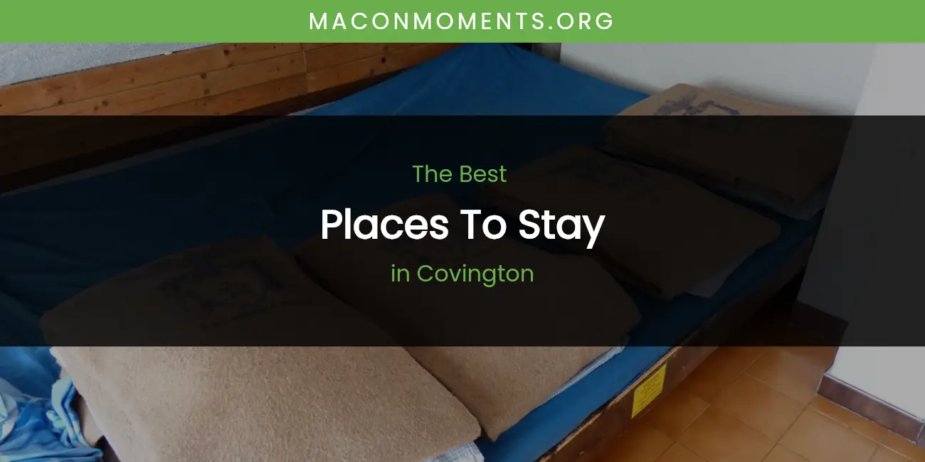 The Absolute Best Places to Stay in Covington featured