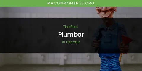 The Absolute Best Plumber in Decatur