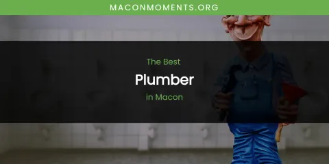 Macon's Best Plumber
