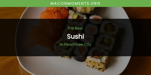 The Best Sushi in Peachtree City List