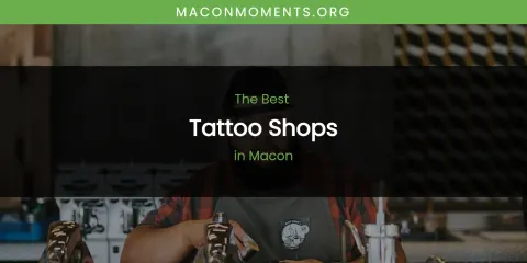 Macon's Best Tattoo Shops