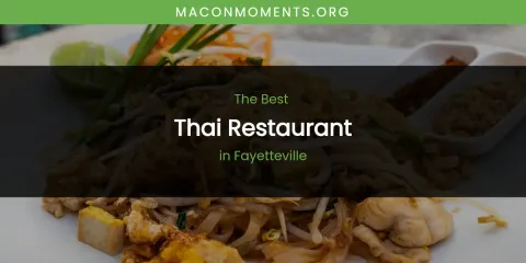 The Absolute Best Thai Restaurant in Fayetteville