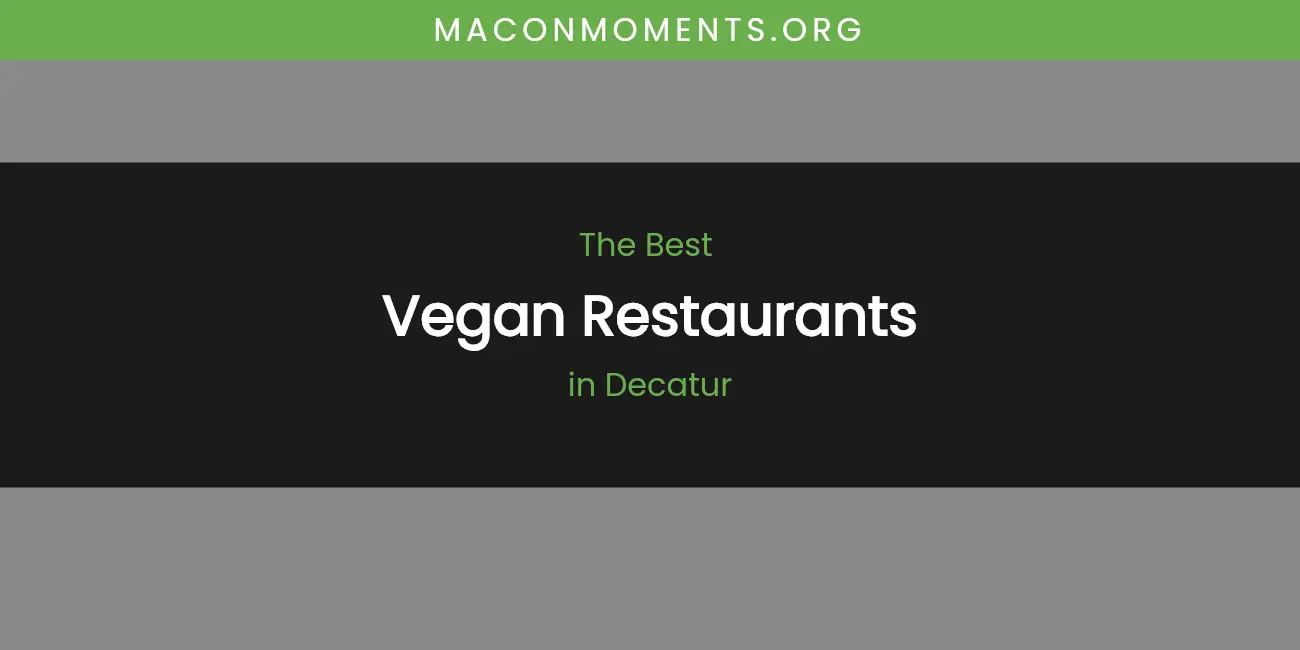 The Absolute Best Vegan Restaurants in Decatur featured