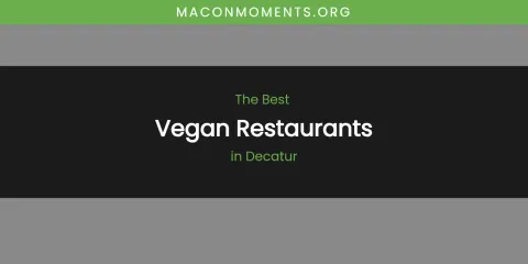The Absolute Best Vegan Restaurants in Decatur